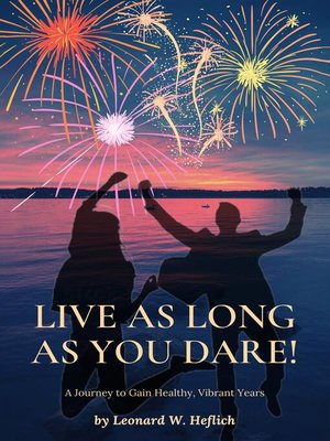 cover image of Live as Long as You Dare! a Journey to Gain Healthy, Vibrant Years
